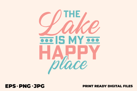 Download The Lake is My Happy Place Graphic Desig - The lake is my happy place Collection